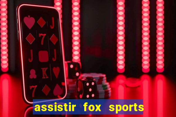 assistir fox sports 2 ao vivo